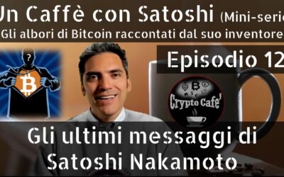 Gli ultimi messaggi di Satoshi Nakamoto